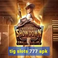 tig slots 777 apk